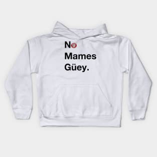 No Mames Guey Kids Hoodie